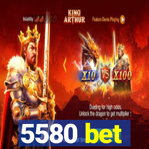 5580 bet